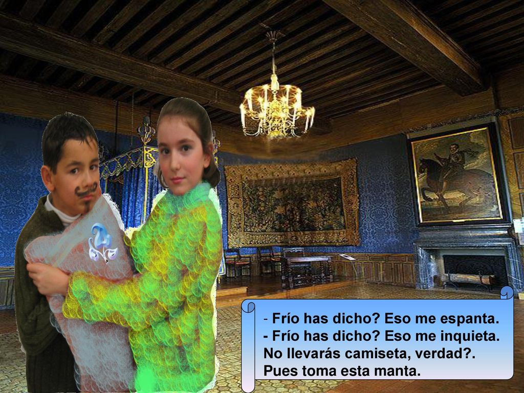 Frío has dicho. Eso me espanta. - Frío has dicho. Eso me inquieta