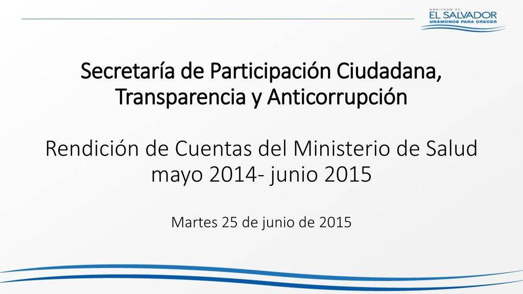 Secretaría de Participación Ciudadana, Transparencia y Anticorrupción Rendición de Cuentas del Ministerio de Salud mayo junio 2015 Martes 25 de junio de 2015
