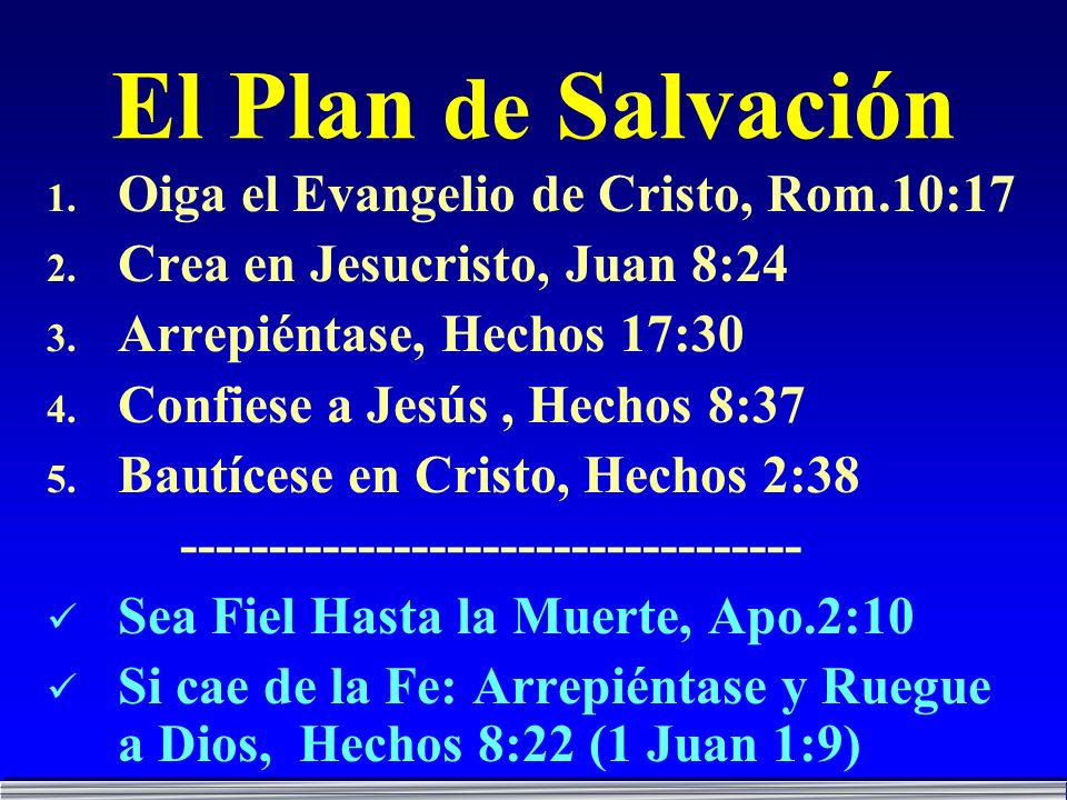 El Plan de Salvación Oiga el Evangelio de Cristo, Rom.10:17