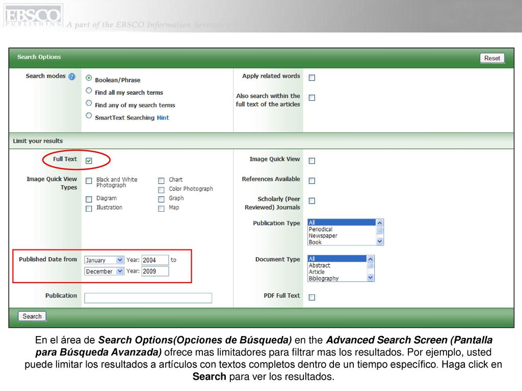 En el área de Search Options(Opciones de Búsqueda) en the Advanced Search Screen (Pantalla para Búsqueda Avanzada) ofrece mas limitadores para filtrar mas los resultados.