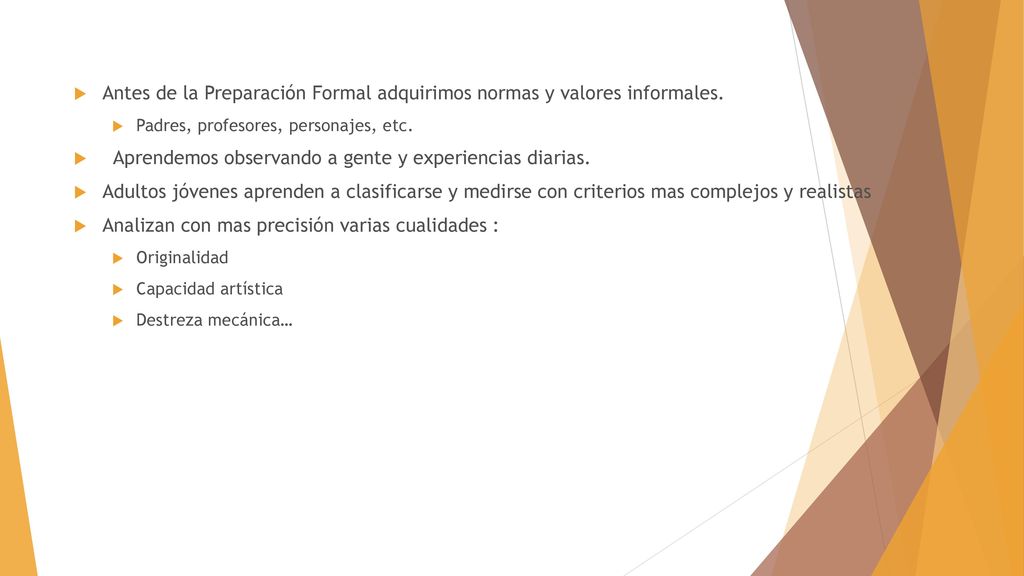 Antes de la Preparación Formal adquirimos normas y valores informales.