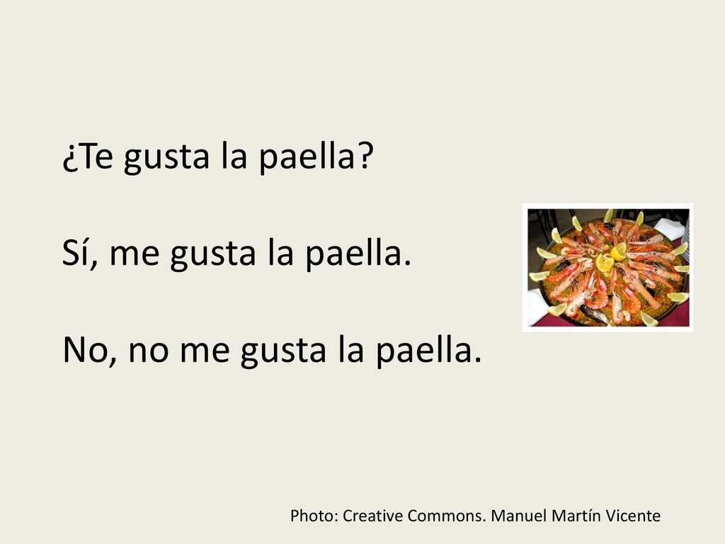 ¿Te gusta la paella Sí, me gusta la paella. No, no me gusta la paella.