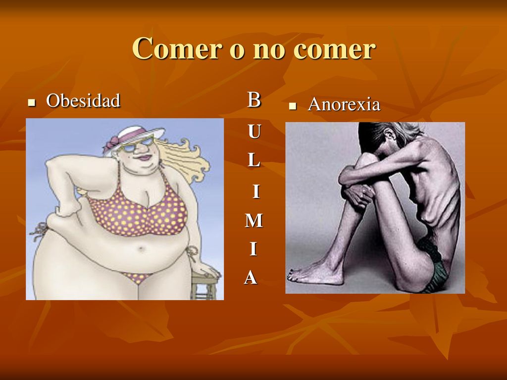 Comer o no comer Obesidad B U L I M A Anorexia