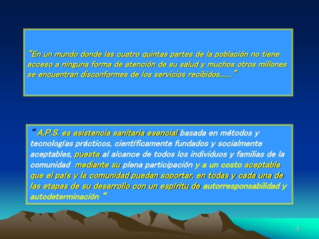 En un mundo donde las cuatro quintas partes de la población no tiene acceso a ninguna forma de atención de su salud y muchos otros millones se encuentran disconformes de los servicios recibidos