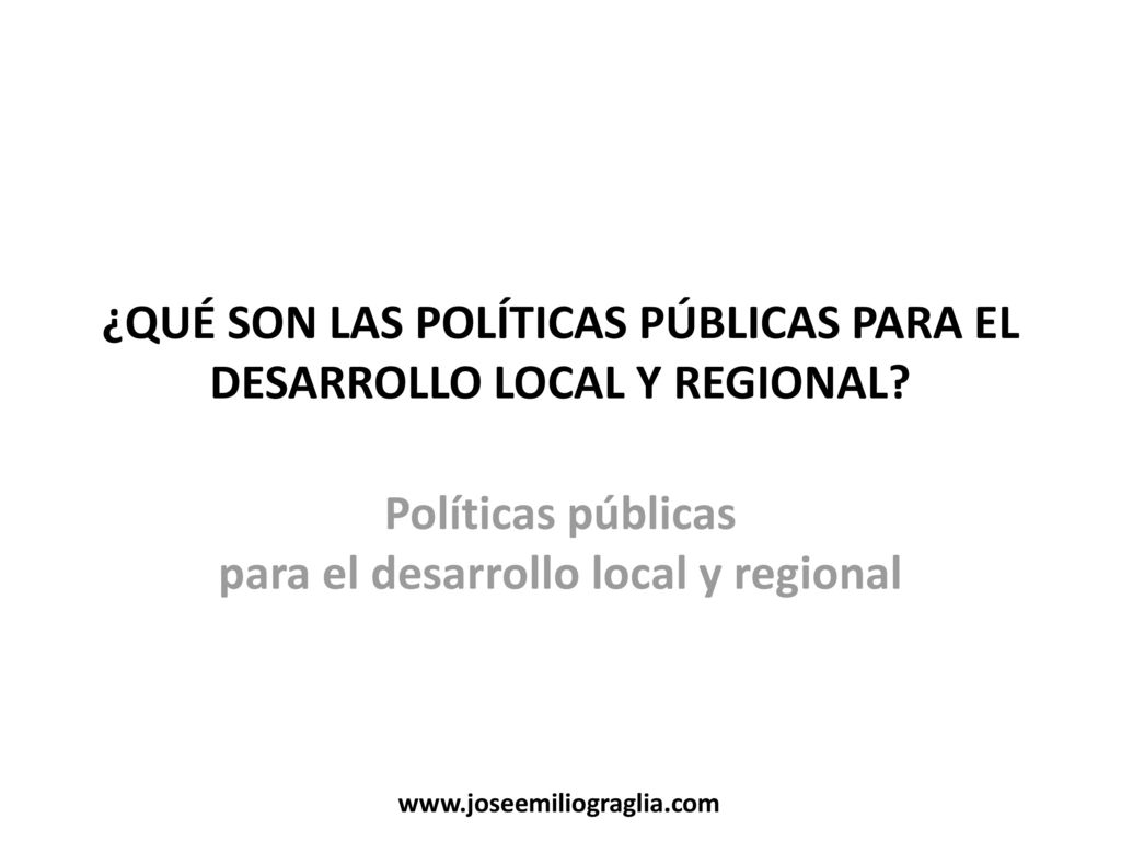 ¿QUÉ SON LAS POLÍTICAS PÚBLICAS PARA EL DESARROLLO LOCAL Y REGIONAL