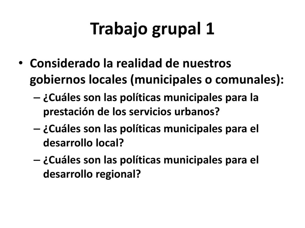 Trabajo grupal 1 Considerado la realidad de nuestros gobiernos locales (municipales o comunales):