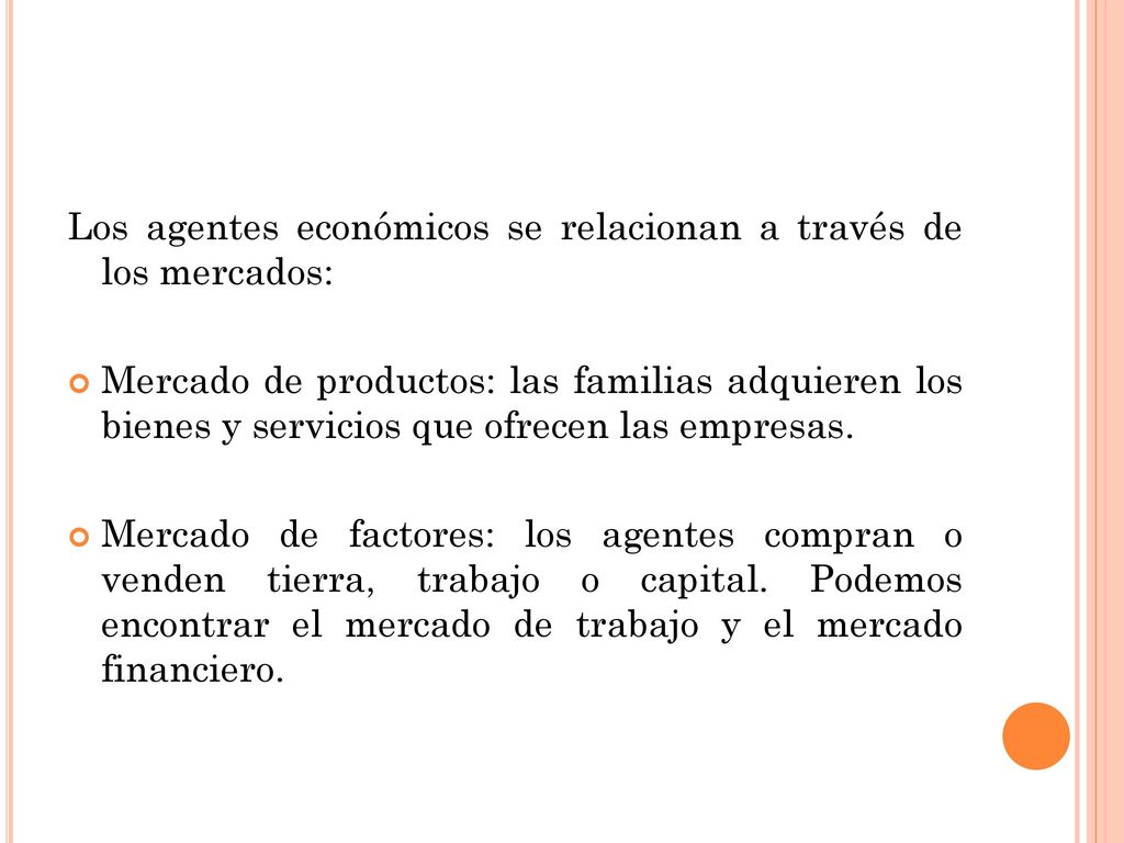 Los agentes económicos se relacionan a través de los mercados: