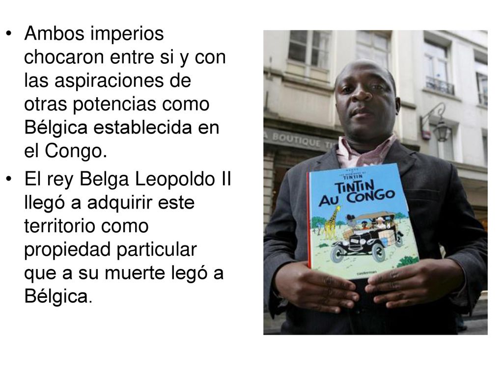 Ambos imperios chocaron entre si y con las aspiraciones de otras potencias como Bélgica establecida en el Congo.