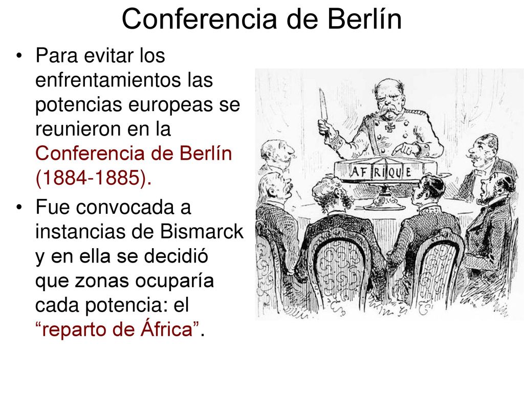 Conferencia de Berlín Para evitar los enfrentamientos las potencias europeas se reunieron en la Conferencia de Berlín ( ).