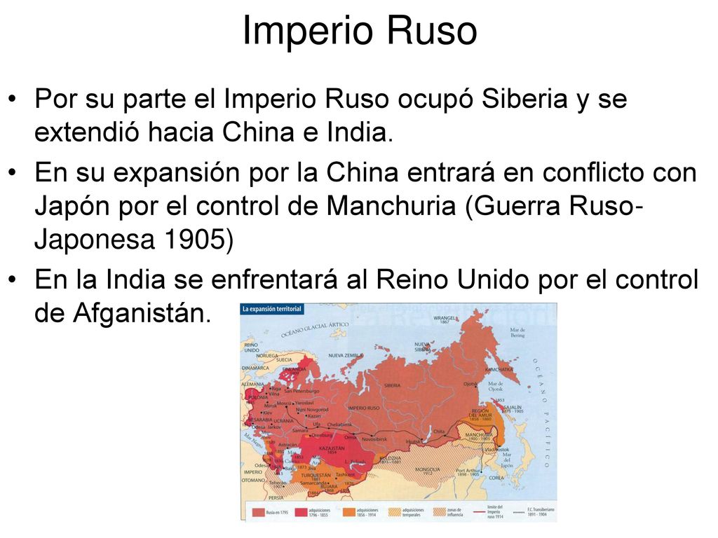 Imperio Ruso Por su parte el Imperio Ruso ocupó Siberia y se extendió hacia China e India.