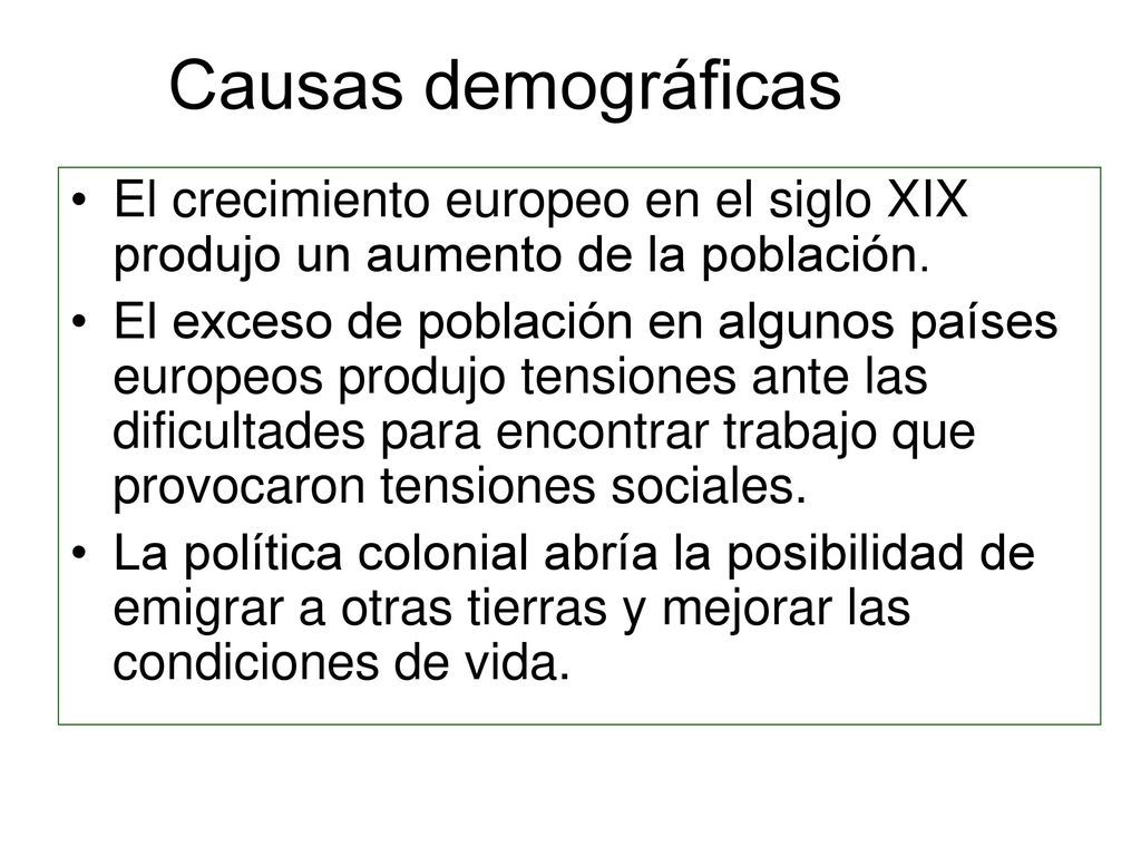 Causas demográficas El crecimiento europeo en el siglo XIX produjo un aumento de la población.