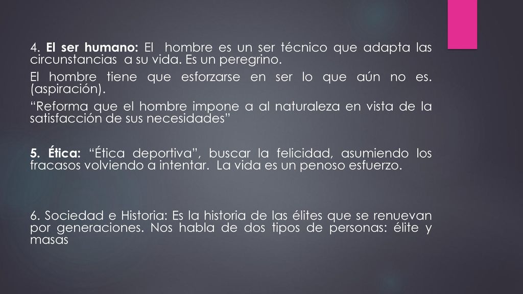 4. El ser humano: El hombre es un ser técnico que adapta las circunstancias a su vida.