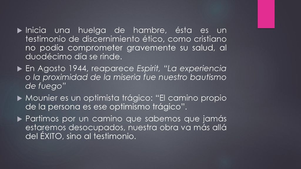 Inicia una huelga de hambre, ésta es un testimonio de discernimiento ético, como cristiano no podía comprometer gravemente su salud, al duodécimo día se rinde.