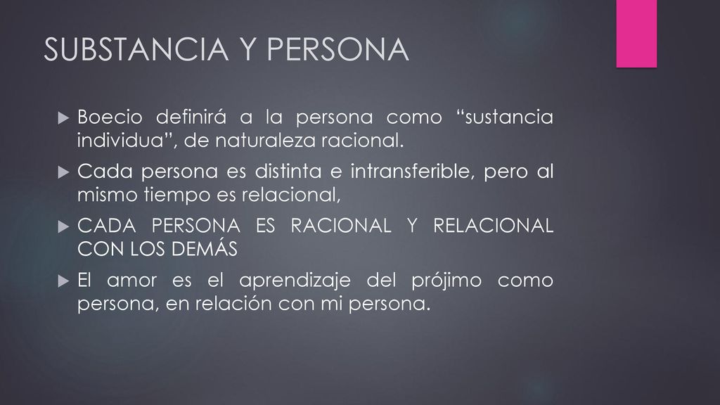 SUBSTANCIA Y PERSONA Boecio definirá a la persona como sustancia individua , de naturaleza racional.