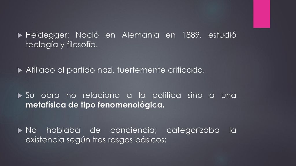 Heidegger: Nació en Alemania en 1889, estudió teología y filosofía.