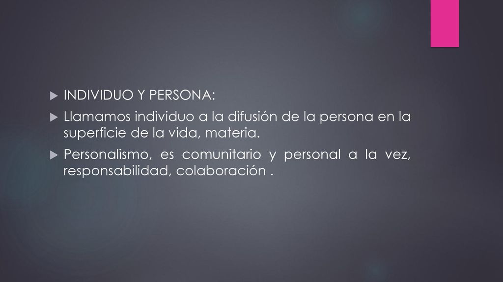 INDIVIDUO Y PERSONA: Llamamos individuo a la difusión de la persona en la superficie de la vida, materia.