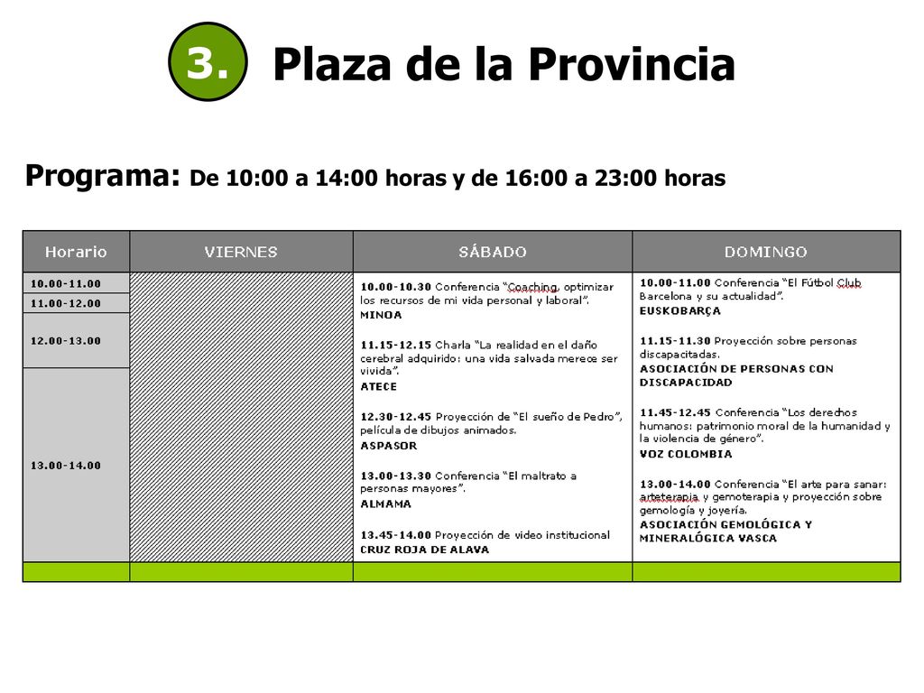 3. Plaza de la Provincia Programa: De 10:00 a 14:00 horas y de 16:00 a 23:00 horas