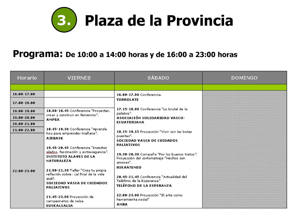 3. Plaza de la Provincia Programa: De 10:00 a 14:00 horas y de 16:00 a 23:00 horas