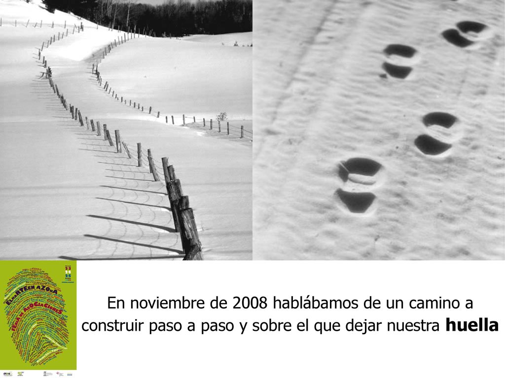 En noviembre de 2008 hablábamos de un camino a construir paso a paso y sobre el que dejar nuestra huella
