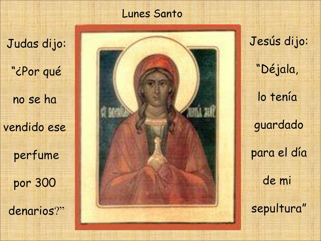 Jesús dijo: Judas dijo: Déjala, ¿Por qué lo tenía no se ha guardado