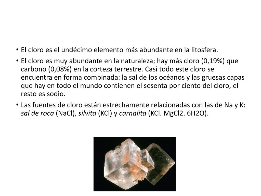 Abundancia El cloro es el undécimo elemento más abundante en la litosfera.