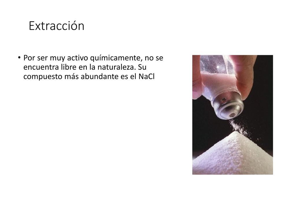 Extracción Por ser muy activo químicamente, no se encuentra libre en la naturaleza.