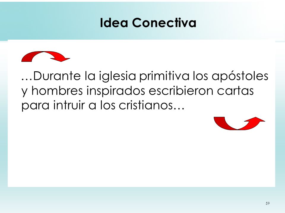 Idea Conectiva …Durante la iglesia primitiva los apóstoles y hombres inspirados escribieron cartas para intruir a los cristianos…