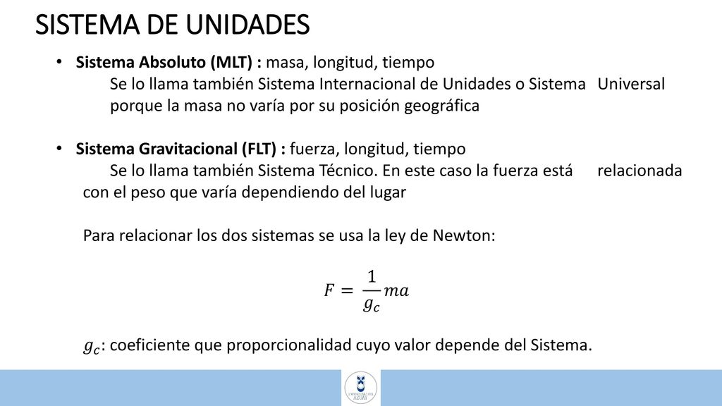 SISTEMA DE UNIDADES Sistema Absoluto (MLT) : masa, longitud, tiempo