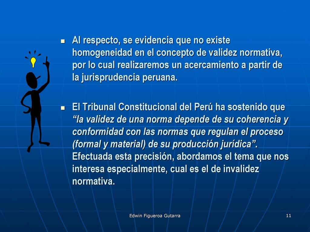 Al respecto, se evidencia que no existe homogeneidad en el concepto de validez normativa, por lo cual realizaremos un acercamiento a partir de la jurisprudencia peruana.
