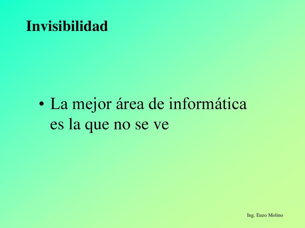 La mejor área de informática es la que no se ve
