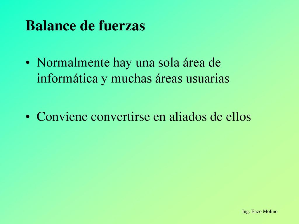Balance de fuerzas Normalmente hay una sola área de informática y muchas áreas usuarias.