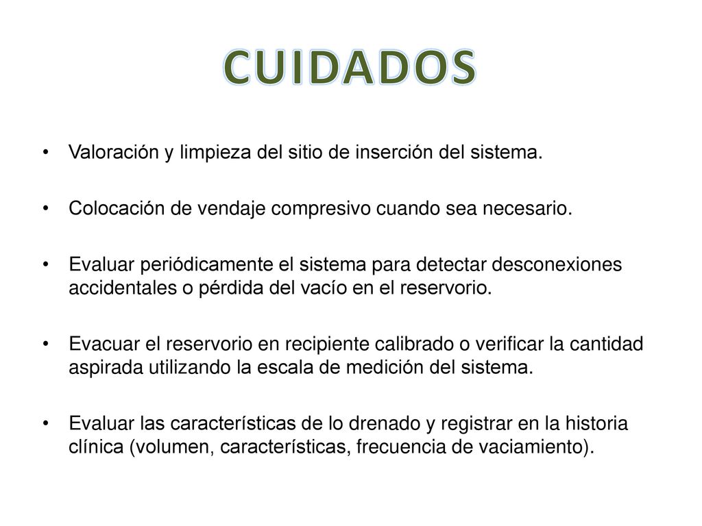 CUIDADOS Valoración y limpieza del sitio de inserción del sistema.