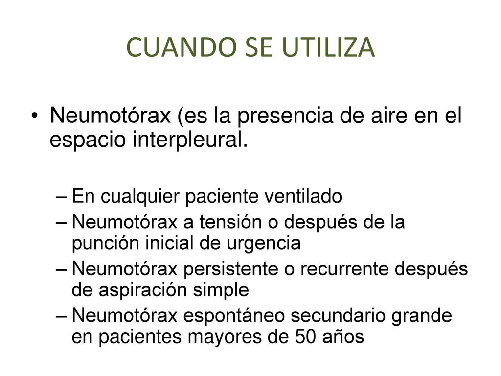 CUANDO SE UTILIZA Neumotórax (es la presencia de aire en el espacio interpleural. En cualquier paciente ventilado.