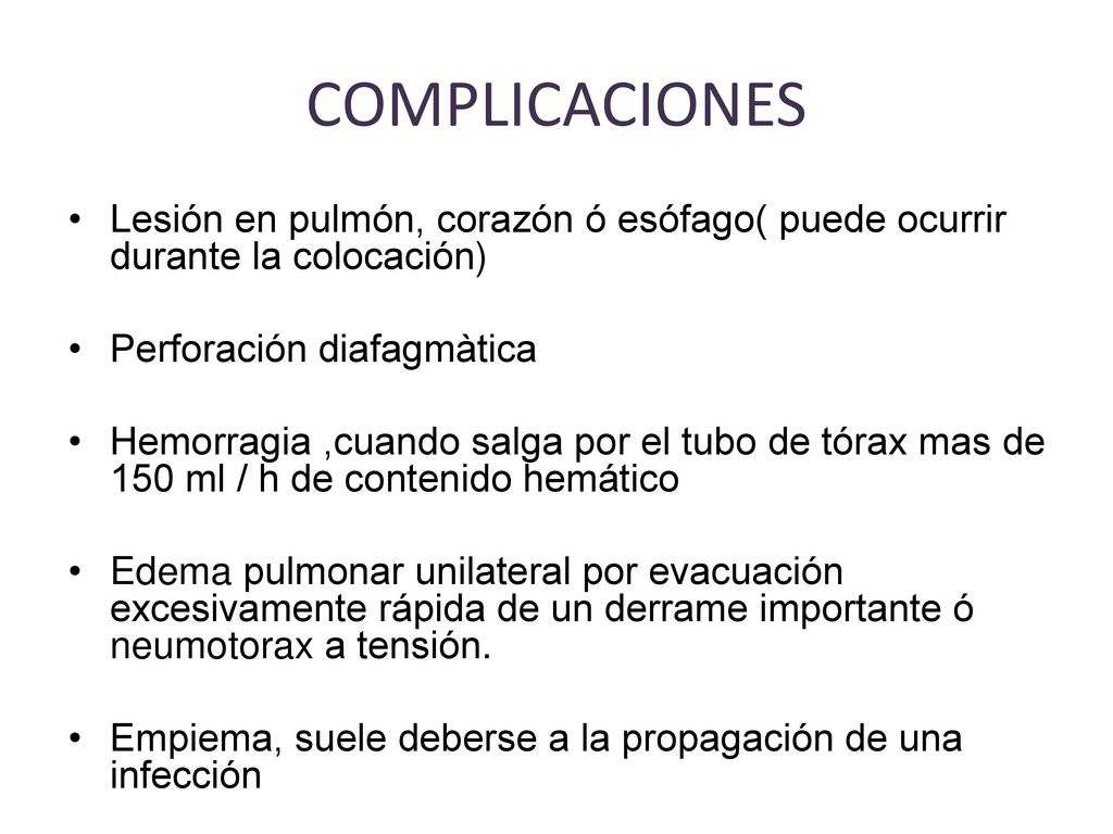 COMPLICACIONES Lesión en pulmón, corazón ó esófago( puede ocurrir durante la colocación) Perforación diafagmàtica.