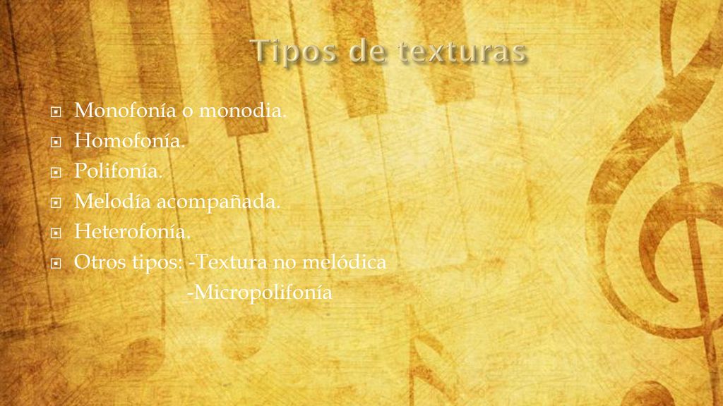 Tipos de texturas Monofonía o monodia. Homofonía. Polifonía.