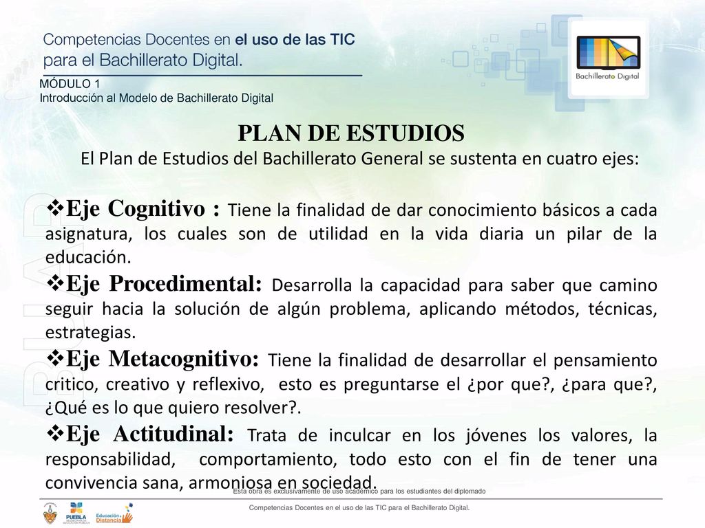 PLAN DE ESTUDIOS El Plan de Estudios del Bachillerato General se sustenta en cuatro ejes: