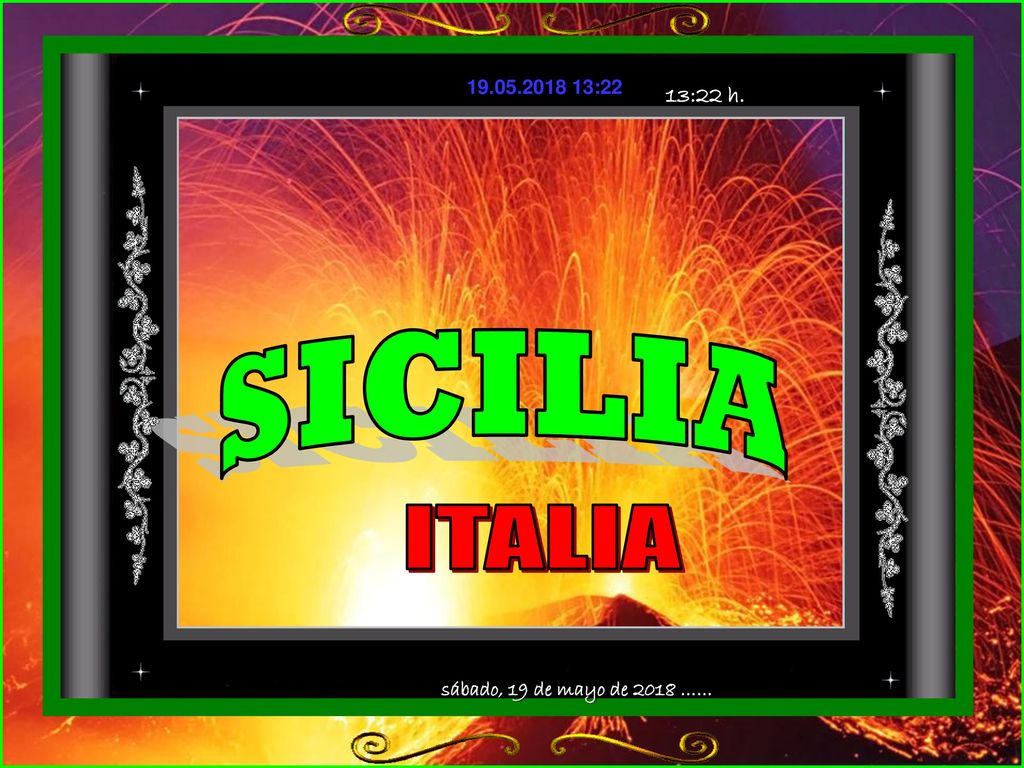 :22 13:22 h. SICILIA ITALIA sábado, 19 de mayo de 2018 ……
