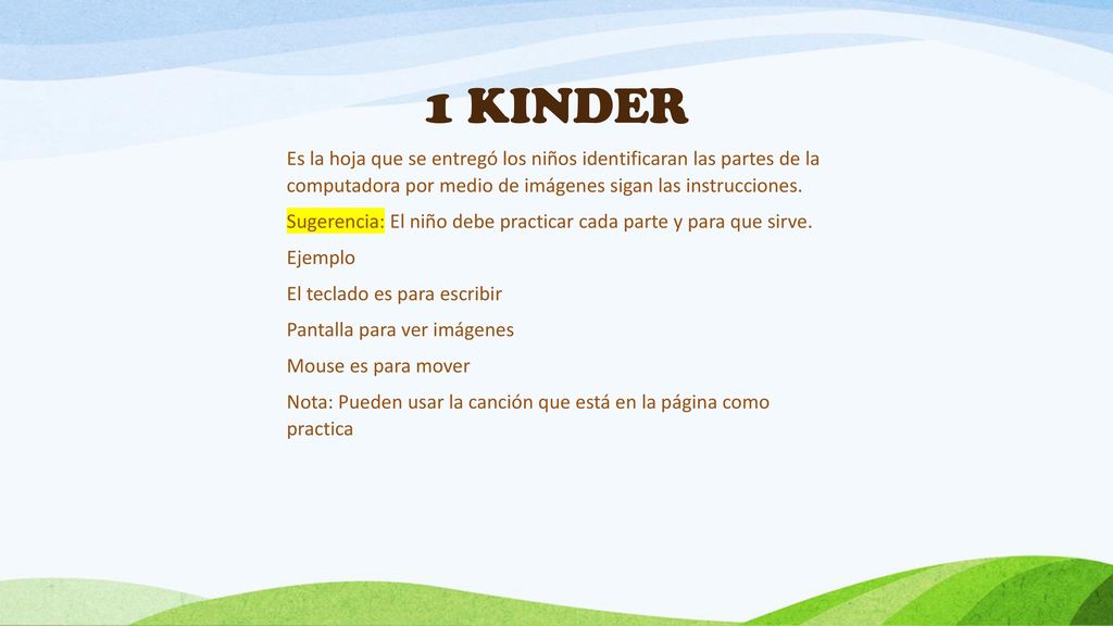 1 KINDER Es la hoja que se entregó los niños identificaran las partes de la computadora por medio de imágenes sigan las instrucciones.