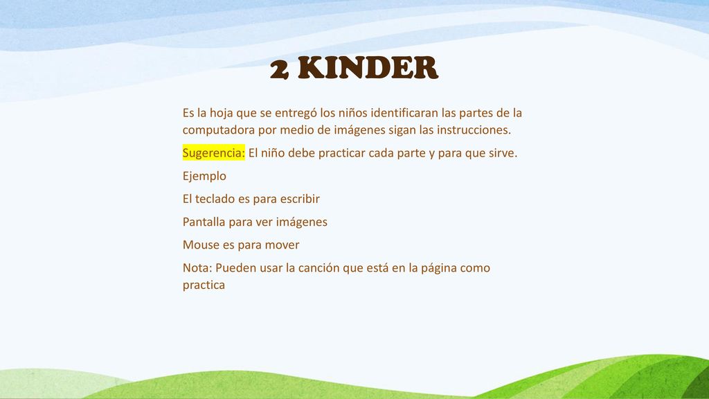 2 KINDER Es la hoja que se entregó los niños identificaran las partes de la computadora por medio de imágenes sigan las instrucciones.