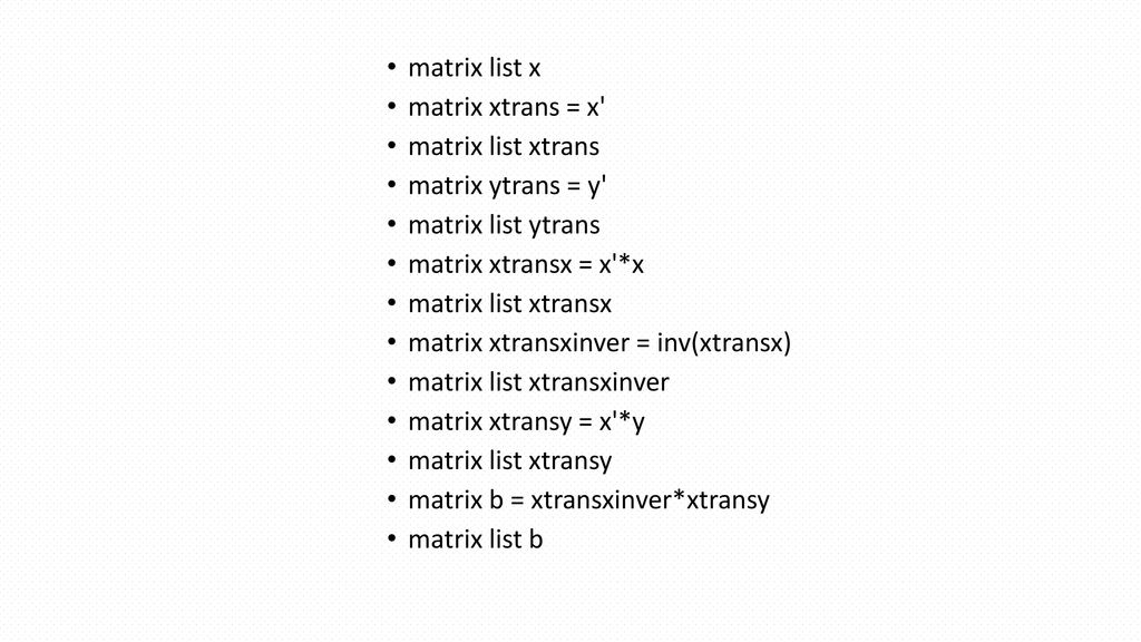 matrix list x matrix xtrans = x matrix list xtrans. matrix ytrans = y matrix list ytrans. matrix xtransx = x *x.