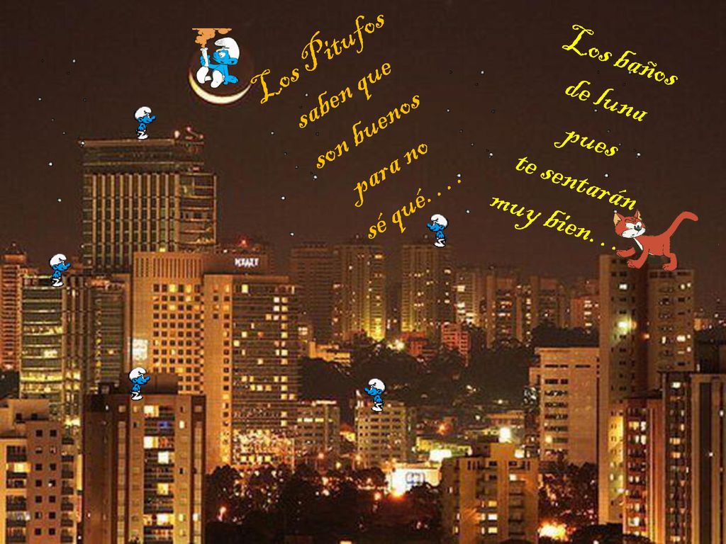 Los Pitufos saben que son buenos para no sé qué…. Los baños de luna pues te sentarán muy bien….