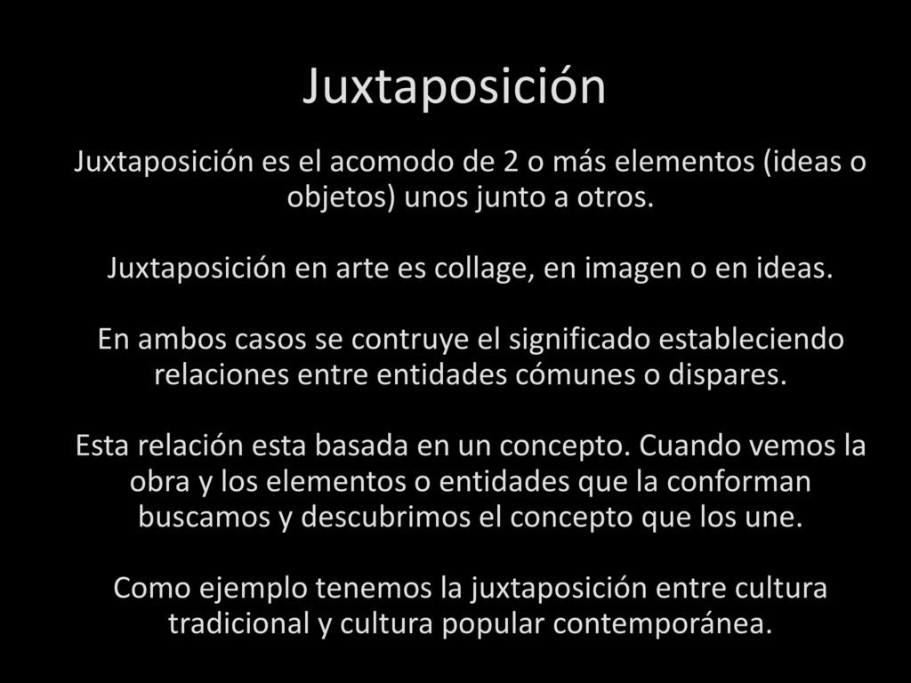 Juxtaposición en arte es collage, en imagen o en ideas.