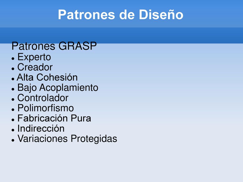 Patrones de Diseño Patrones GRASP Experto Creador Alta Cohesión