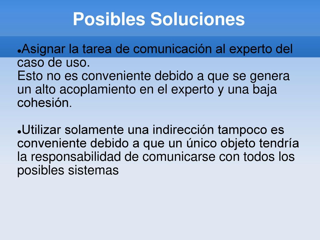 Posibles Soluciones Asignar la tarea de comunicación al experto del caso de uso.