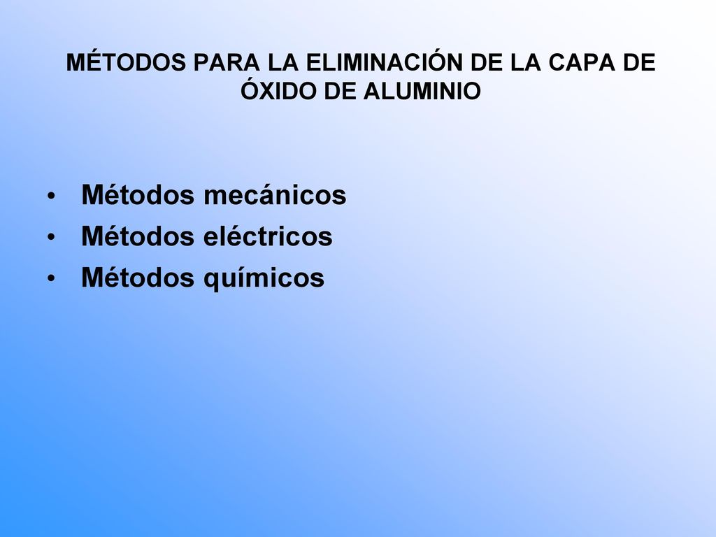 MÉTODOS PARA LA ELIMINACIÓN DE LA CAPA DE ÓXIDO DE ALUMINIO