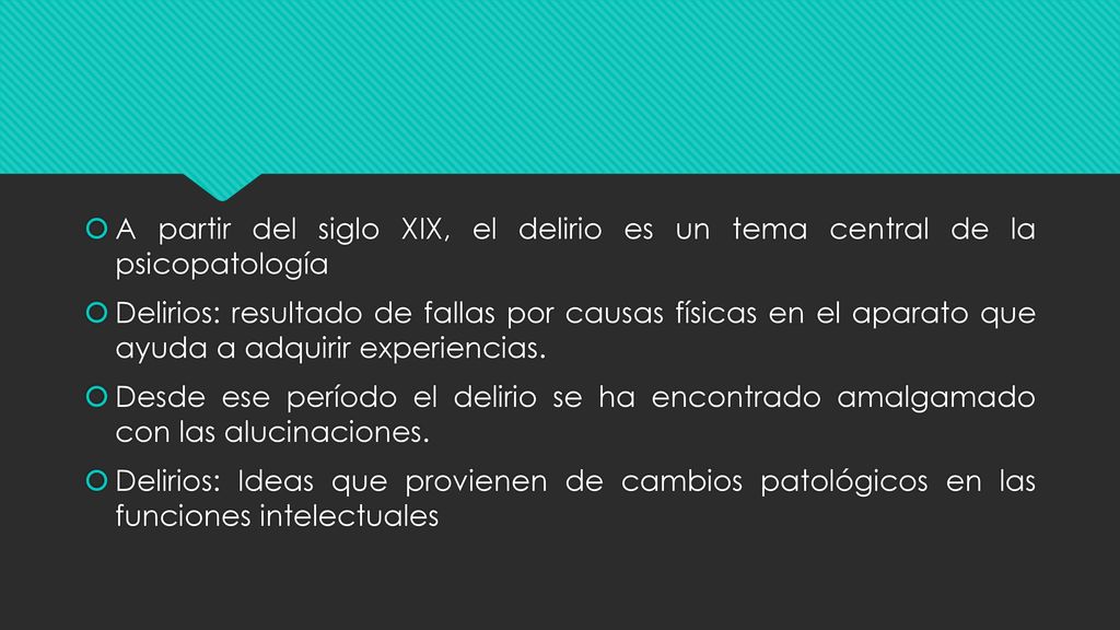 A partir del siglo XIX, el delirio es un tema central de la psicopatología