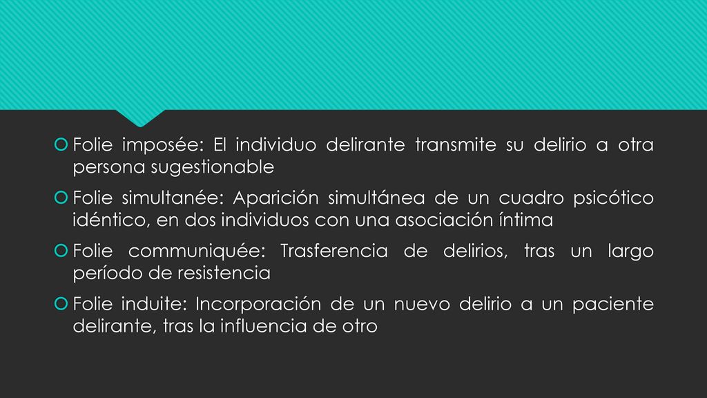 Folie imposée: El individuo delirante transmite su delirio a otra persona sugestionable