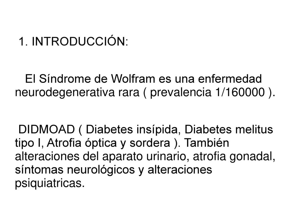 1. INTRODUCCIÓN: El Síndrome de Wolfram es una enfermedad neurodegenerativa rara ( prevalencia 1/ ).