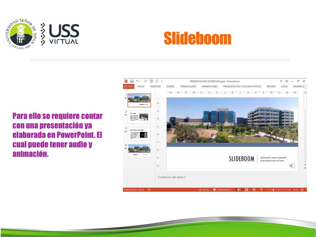 Slideboom Para ello se requiere contar con una presentación ya elaborada en PowerPoint. El cual puede tener audio y animación.