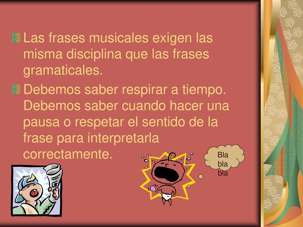 Las frases musicales exigen las misma disciplina que las frases gramaticales.